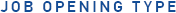 JOB OPENING TYPE